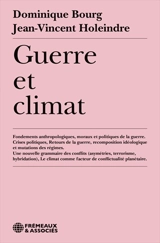 Guerre et climat : fondements anthropologiques, moraux et politiques de la guerre, crises politiques, retours de la guerre, recomposition idéologique et mutation des régimes, une nouvelle grammaire des conflits (asymétries, terrorisme, hybridation),  - Dominique Bourg