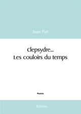 Clepsydre... Les couloirs du temps - PIET, JEAN