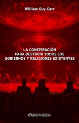 La conspiración para destruir todos los gobiernos y religiones existentes - William Guy Carr