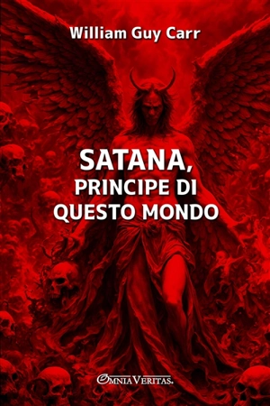 Satana, principe di questo mondo - William Guy Carr