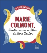 Il était une fois Marie Colmont : l'autre muse oubliée du Père Castor - Catherine Formet-Jourde