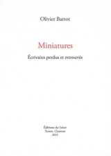 Miniatures : écrivains perdus et retrouvés - Olivier Barrot