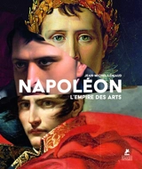 Napoléon : l'empire des arts - Jean-Michel Leniaud