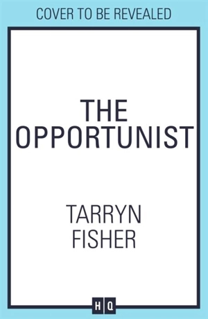 The Opportunist Vol. 1 - Tarryn Fisher