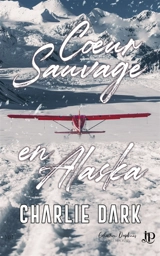 Coeur sauvage en Alaska - DARK, CHARLIE