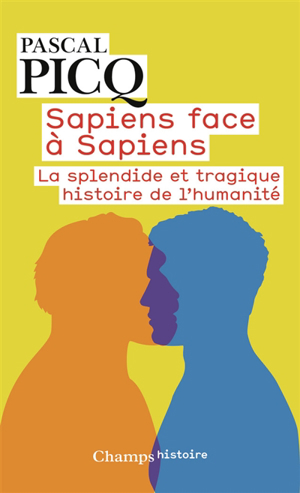 Pascal Picq - Sapiens face à sapiens : la splendide et tragique ...