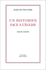 Un historien face à l'Eglise : textes inédits - Jean de Viguerie
