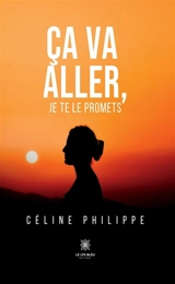 Ca va aller, je te le promets - Céline Philippe