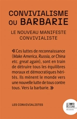 Convivialisme ou Barbarie : le nouveau manifeste convivialiste - Les Convivialistes (Paris)