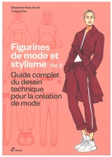 Figurines de mode et stylisme. Vol. 2. Guide complet du dessin technique pour la création de mode - Elisabetta Drudi