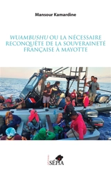 Wuambushu ou la nécessaire reconquête de la souveraineté française à Mayotte - Mansour Kamardine