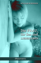 Die Frau, Ihr Sex und Liebesleben - Robinson, William