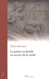 La justice ecclésiale au service de la vérité - Denis Baudot