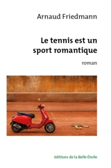 Le tennis est un sport romantique - Arnaud Friedmann