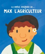 La drôle journée de... Max l'agriculteur - Adrien Calla