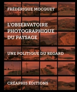 L'Observatoire photographique du paysage : une politique du regard - Frédérique Mocquet