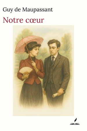 Notre coeur - Guy de Maupassant