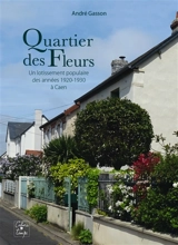Quartier des fleurs : un lotissement populaire des années 1920-1930 à Caen - André Gasson