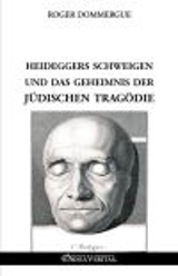 Heideggers Schweigen und das Geheimnis der jüdischen Tragödie - Dommergue, Roger