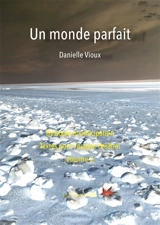 Un monde parfait : volume 2 - Danielle Vioux