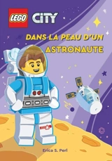 Lego City. Dans la peau d'un astronaute ! - Erica S. Perl