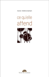 Ce qu'elle attend - Marie-Hélène Bahain