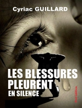 Les blessures pleurent en silence - Cyriac Guillard