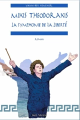 Mikis Theodorakis : la symphonie de la liberté - Yann-Bêr Kemener
