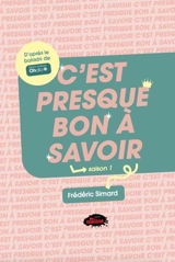 C'est presque bon à savoir, saison 1 - Frédéric Simard