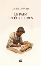 Le Pain en Ecritures - Michel Cornille