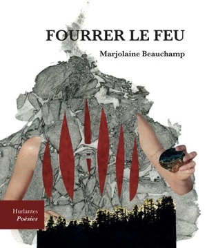Fourrer le feu - Beauchamp, Marjolaine