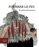Fourrer le feu - Beauchamp, Marjolaine