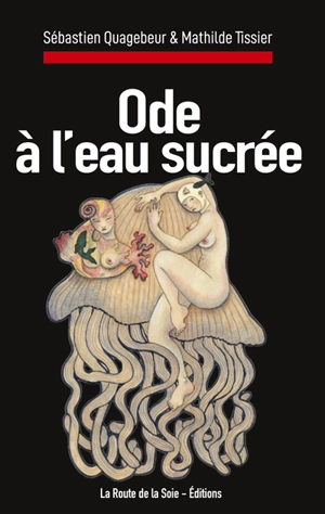 Ode à l'eau sucrée - Sébastien Quagebeur