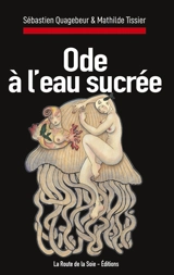 Ode à l'eau sucrée - Sébastien Quagebeur