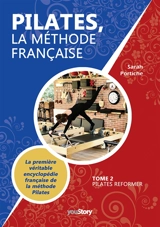 Pilates, la méthode française : Tome 2 : Pilates Reformer - Portiche, Sarah