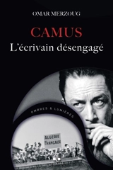 Albert Camus : l'écrivain désengagé - Omar Merzoug