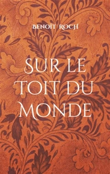 Sur le Toit du Monde - Benoît Roch