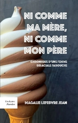 Ni comme ma mère, ni comme mon père : Chronique d'une femme biraciale farouche - Lefebvre Jean, Magalie
