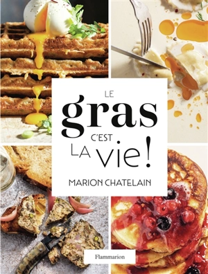 Le gras, c'est la vie ! - Marion Chatelain