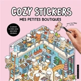Cozy stickers : mes petites boutiques : 5 scènes à créer avec 500 mini stickers
