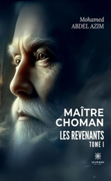 Maître Choman : Les revenants : Tome I - Mohamed Abdel Azim