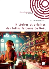 Histoires et origines des lutins farceurs de Noël - Alain-Michel Bea