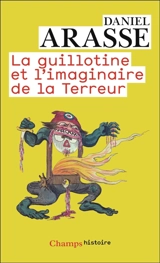 La guillotine et l'imaginaire de la Terreur - Daniel Arasse