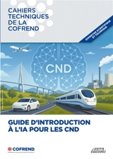 Cahier technique de la Cofrend : Guide d'introduction à l'IA pour les CND - Cofrend, Cofrend