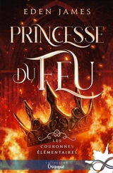 Princesse du feu : Les Couronnes Elémentaires, T1 - Finley, James, Eden, Saxon