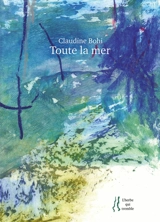 Toute la mer - Claudine Bohi