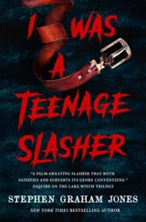 I Was a Teenage Slasher - Jones, Stephen Graham