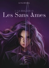 Les sans âmes. Vol. 1. La brigade 13 - Luna Mystia