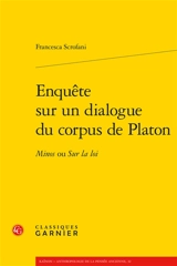Enquête sur un dialogue du corpus de Platon : Minos ou Sur la loi - Francesca Scrofani