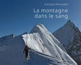 La montagne dans le sang - François Perraudin
